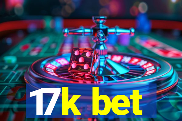 17k bet